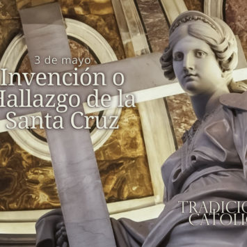 3 de mayo: Invención o Hallazgo de la Santa Cruz