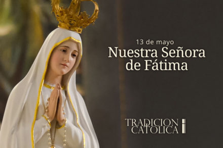 13 de Mayo: Nuestra Señora de Fátima