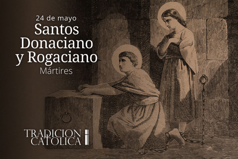 24 de Mayo: Santos Donaciano y Rogaciano