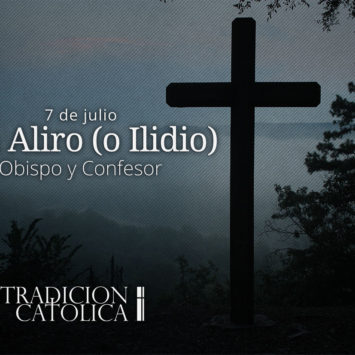 7 de Julio: San Aliro (o Ilidio)
