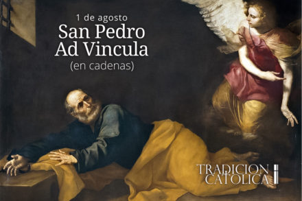 1 de Agosto: San Pedro Ad Vincula