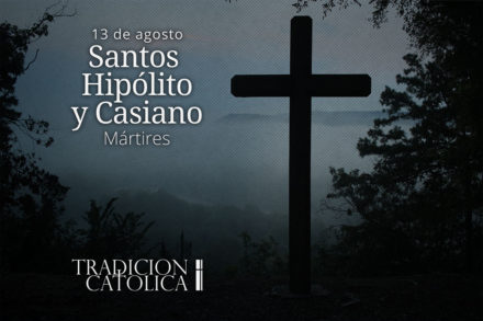 13 de Agosto: Santos Hipólito y Casiano