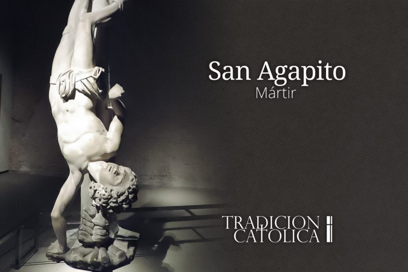 18 de Agosto: San Agapito