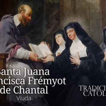 21 de Agosto: Santa Juana Francisca Frémyot de Chantal