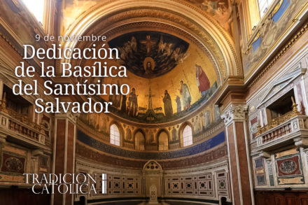 9 de noviembre: Dedicación de la Basílica del Santísimo Salvador