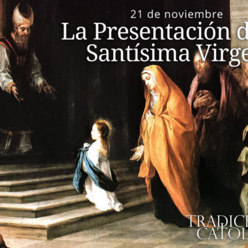 21 de noviembre: La Presentación de la Santísima Virgen