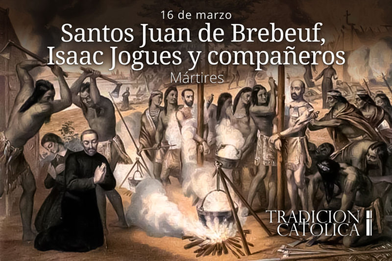 16 de marzo: Santos Juan de Brebeuf, Isaac de Jogues y Compañeros