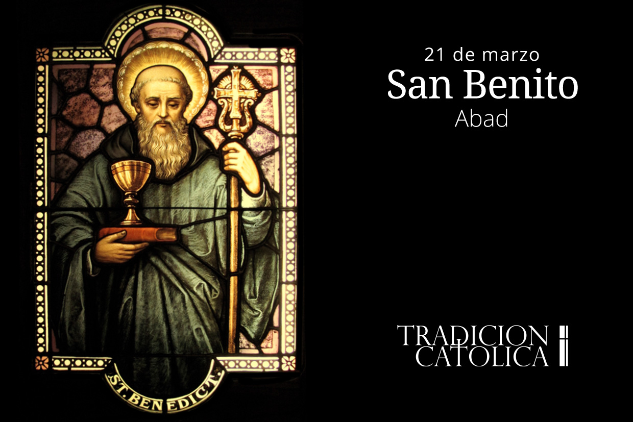 21 de Marzo: San Benito – Tradición Católica