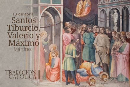 14 de Abril: Santos Tiburcio, Valerio y Máximo