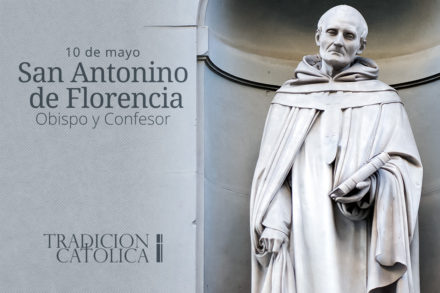 10 de Mayo: San Antonino de Florencia