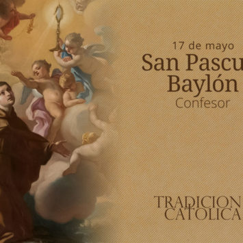 17 de Mayo: San Pascual Baylón