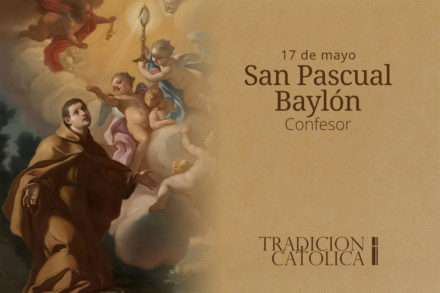 17 de Mayo: San Pascual Baylón