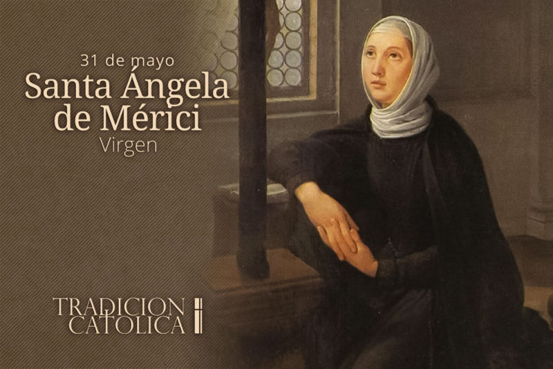 31 de Mayo: Santa Ángela de Mérici