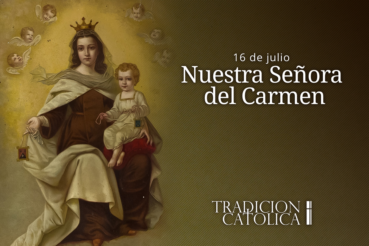 16 de Julio: Nuestra Señora del Carmen – Tradición Católica