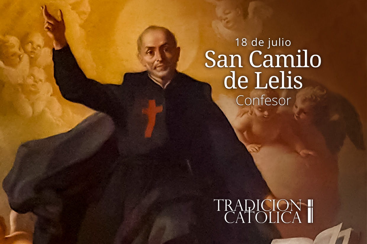 18 de Julio: San Camilo de Lelis – Tradición Católica