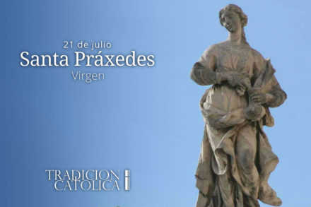 21 de Julio: Santa Práxedes